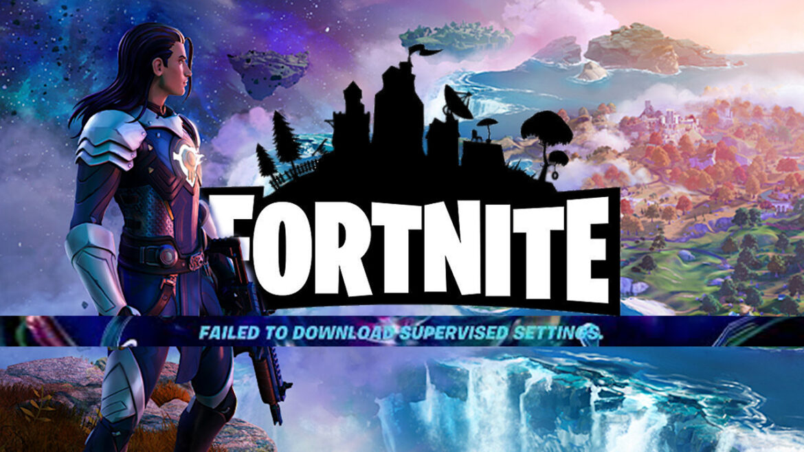 Fortnite-How To Fix Failed To Download Supervised Settings