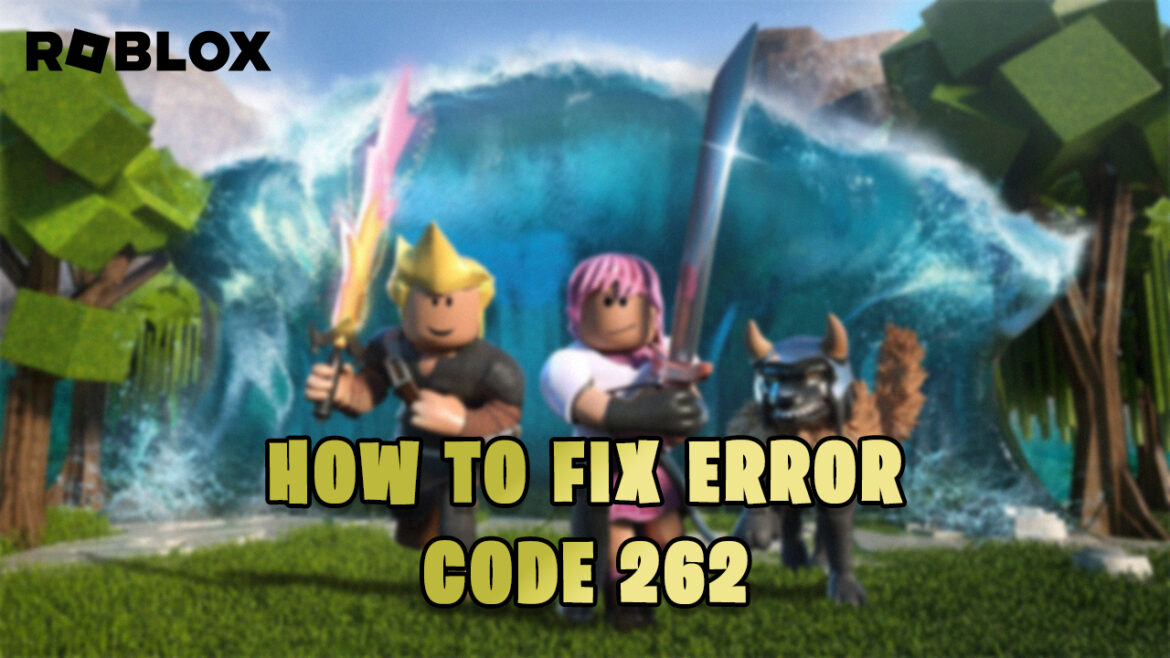 Roblox Roblox: How To Fix Error Code 262