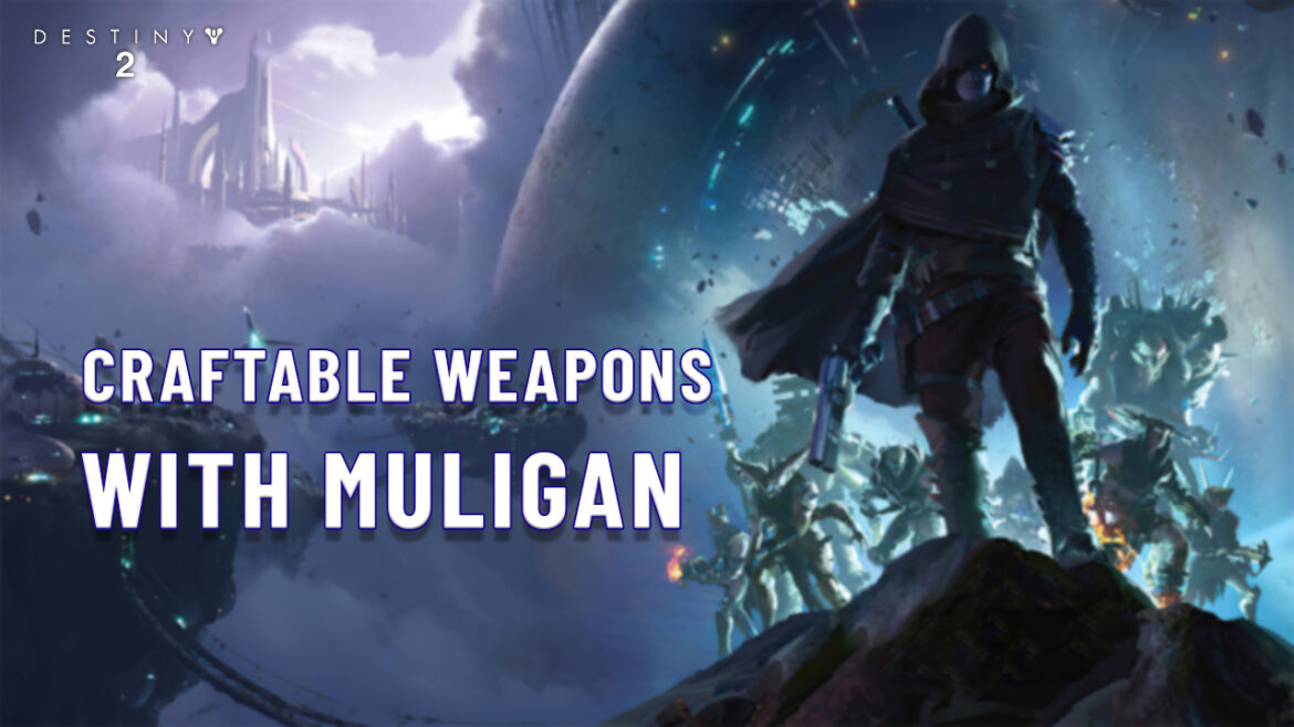 Craftable Weapons With Mulligan in Destiny 2