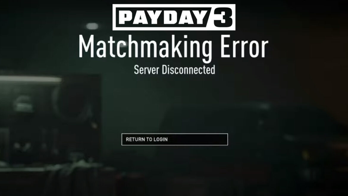 How To Fix the Matchmaking Not Working Error in Payday 3
