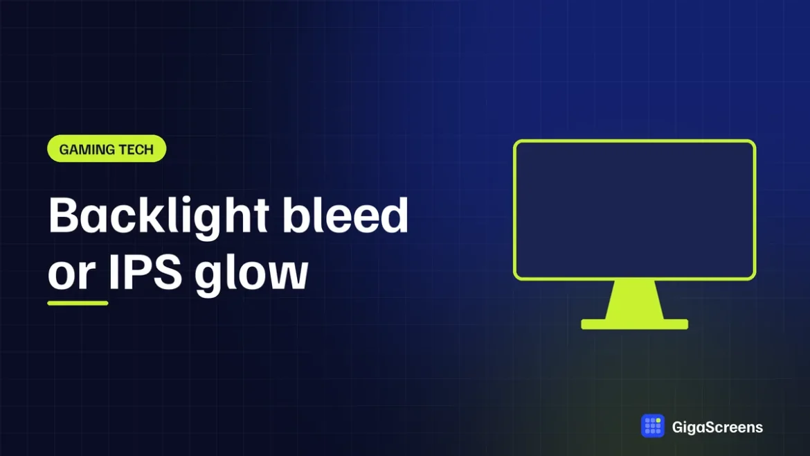 GigaScreens featured image: backlight bleed vs IPS glow guide, gigascreens.com
