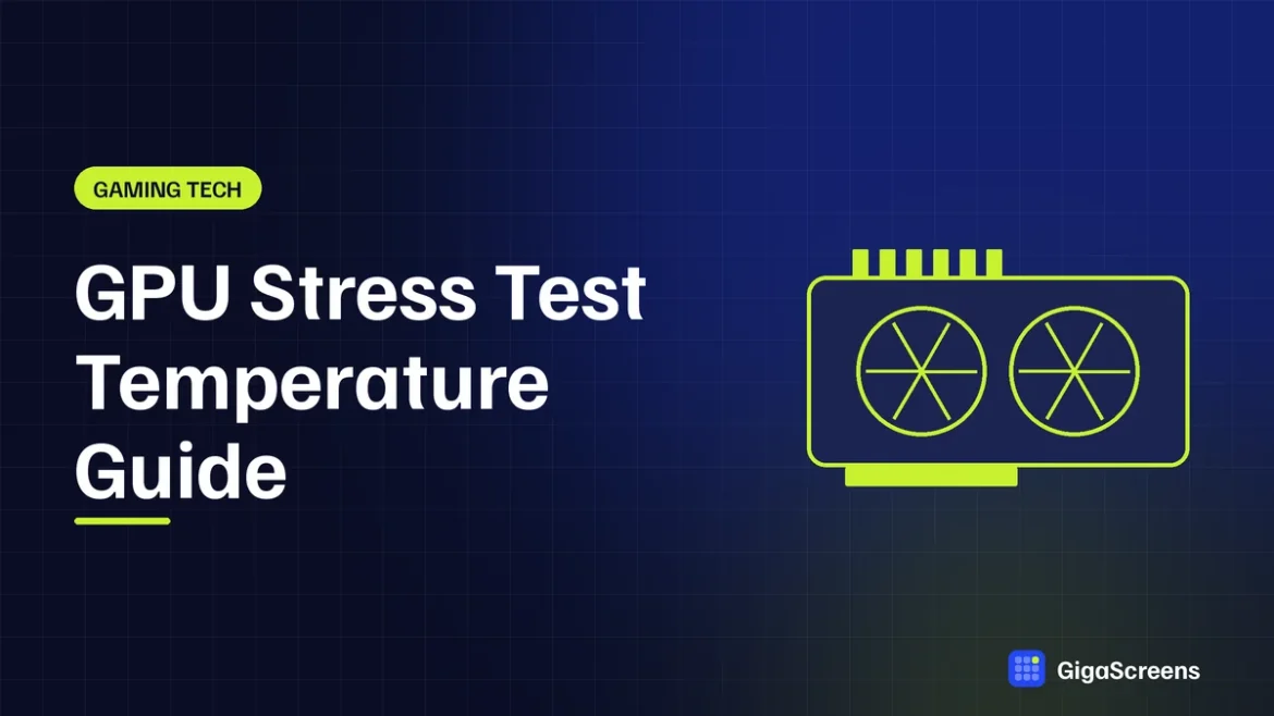GPU Stress Test Temperature Guide
