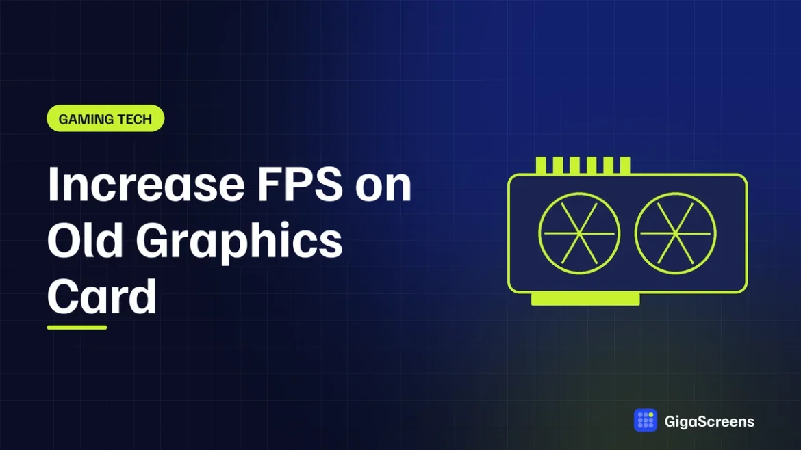 Increase FPS on Old Graphics Card