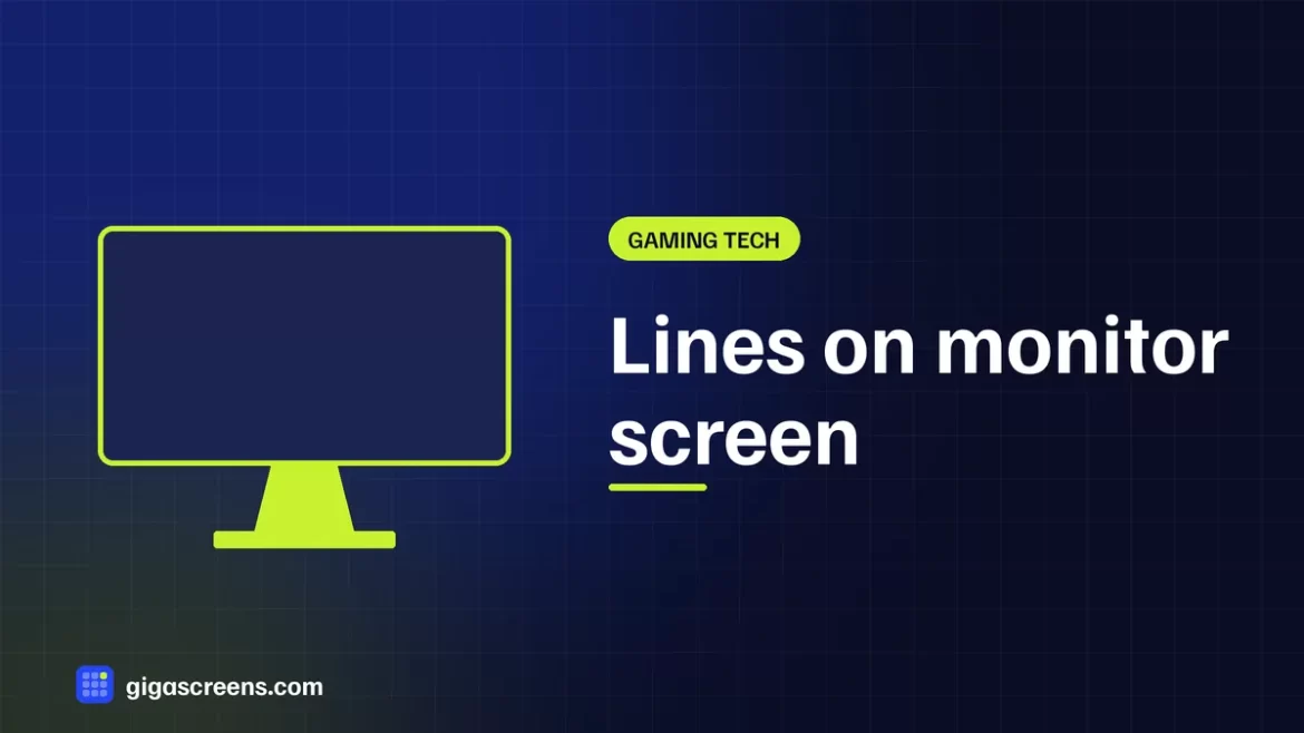 GigaScreens featured image: lines on monitor screen, how to find the cause, gigascreens.com