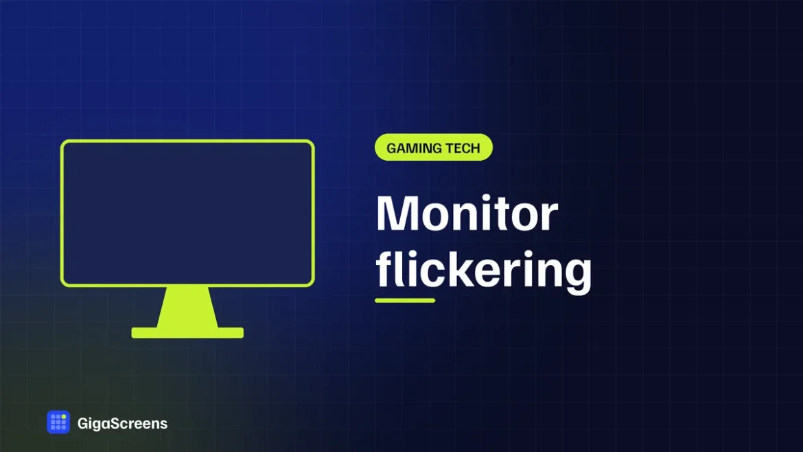 GigaScreens featured image: monitor flickering fix guide, gigascreens.com
