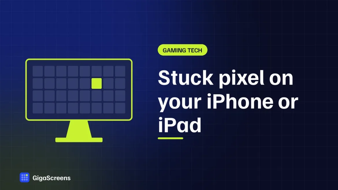GigaScreens featured image: stuck pixel on iPhone or iPad guide, gigascreens.com