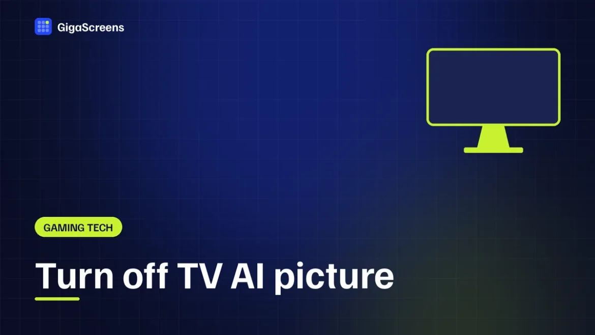GigaScreens featured image: how to turn off AI picture processing on a TV, gigascreens.com